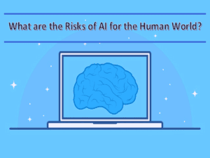 What are the Risks of AI for the Human World