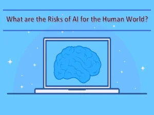 Read more about the article What Are The Risks of AI For The Human World?