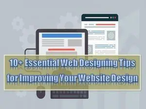 Read more about the article 10 Essential Web Designing Tips for Improving Your Website Design