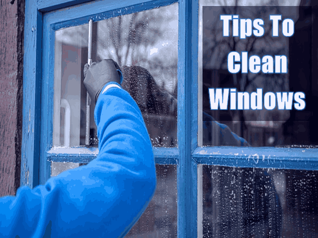 4 Tips On How To Clean Windows