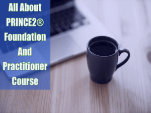 All About PRINCE2® Foundation And Practitioner Course