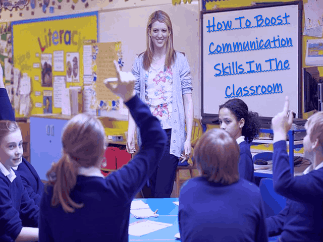 How To Boost Communication Skills In The Classroom