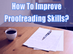 How To Improve Proofreading Skills