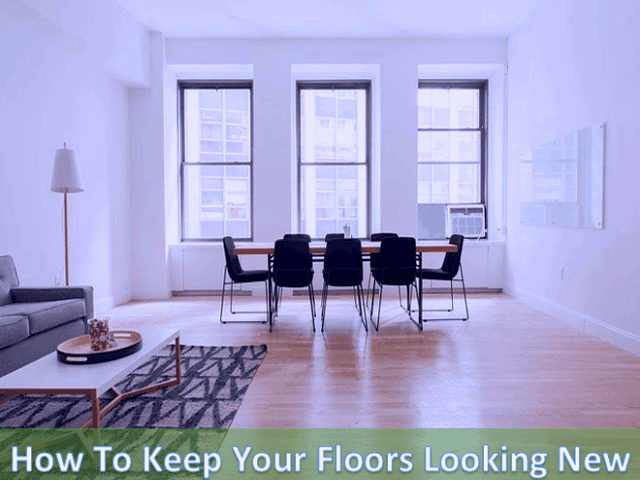 How To Keep Your Floors Looking New