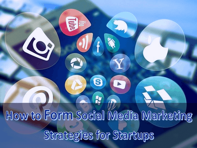 How to Form Social Media Marketing Strategies for Startups