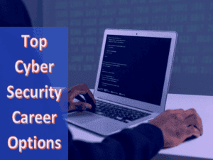 Top 5 Cyber Security Career Options For Cyber Security Degree Holders