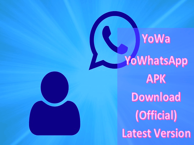 (YoWa) YoWhatsApp APK Download (Official) Latest Version 2021