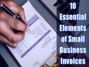 10 Essential Elements of Small Business Invoices