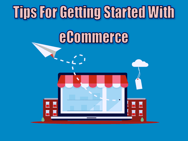 5 Tips For Getting Started With eCommerce