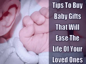 Read more about the article 5 Tips To Buy Baby Gifts That Will Ease The Life Of Your Loved Ones