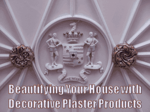 Beautifying Your House with Decorative Plaster Products