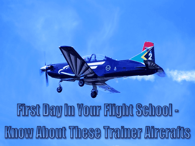 First Day In Your Flight School - Know About These Trainer Aircrafts