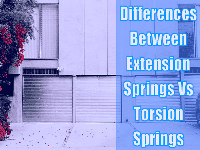 Garage Door Extension Springs Vs Torsion Springs – 4 Differences Between Two Types of Springs