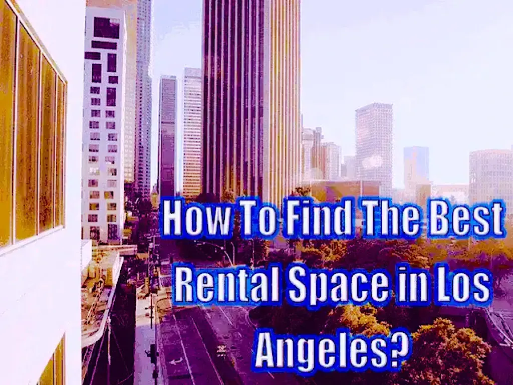 How To Find The Best Rental Space in Los Angeles 1