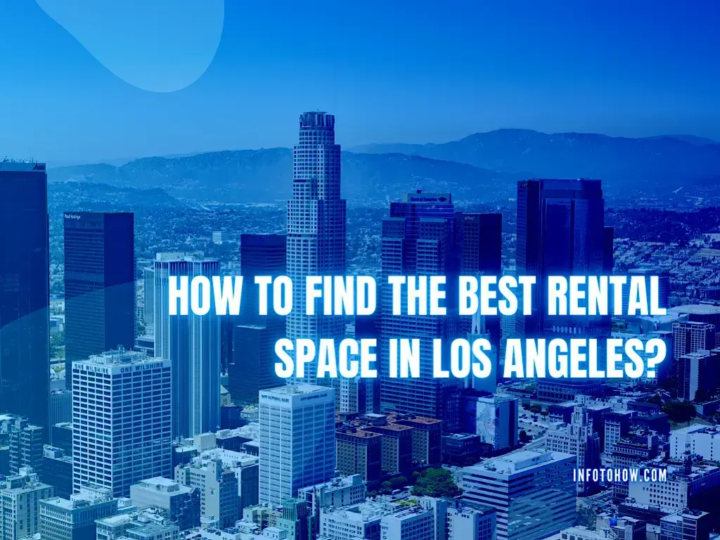 How To Find The Best Rental Space in Los Angeles