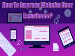 Read more about the article How To Improve Website User Experience?