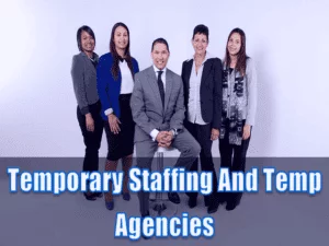Read more about the article Temporary Staffing And Temp Agencies