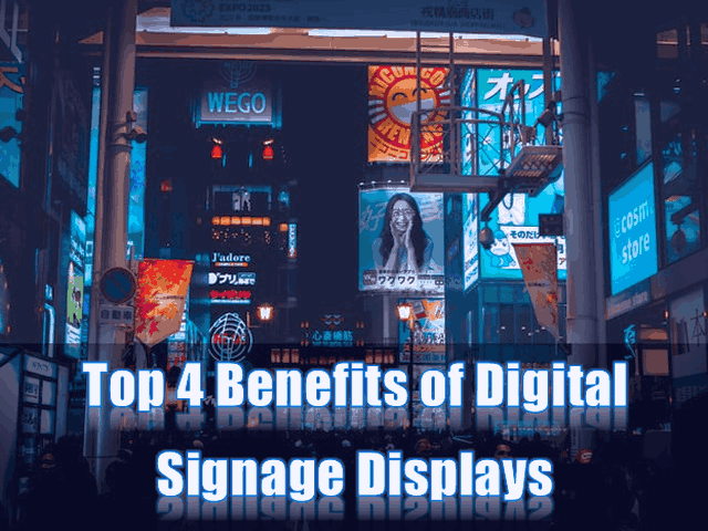 Top 4 Benefits of Digital Signage Displays