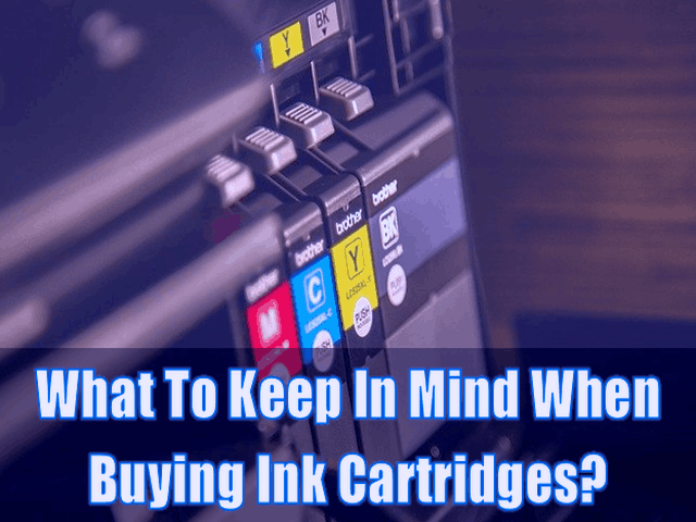 What To Keep In Mind When Buying Ink Cartridges