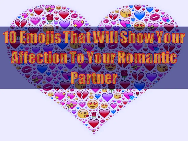 10 Emojis That Will Show Your Affection To Your Romantic Partner
