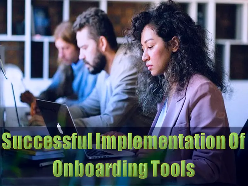 5 Keys For Successful Implementation Of Onboarding Tools In 2021