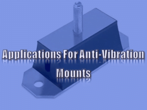8 Applications For Anti-Vibration Mounts