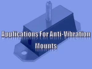 Read more about the article 8 Uses of Anti-Vibration Mounts