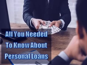 All You Needed To Know About Personal Loans