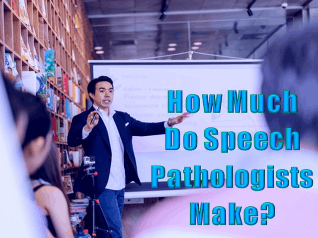 How Much Do Speech Pathologists Make