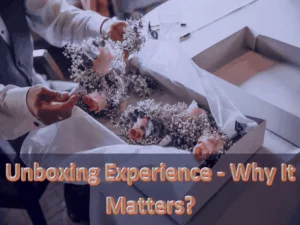 Read more about the article Unboxing Experience – Why It Matters?