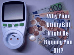 Why Your Utility Bill Might Be Ripping You Off