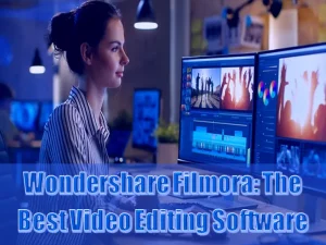 Wondershare Filmora - The Best Video Editing Software