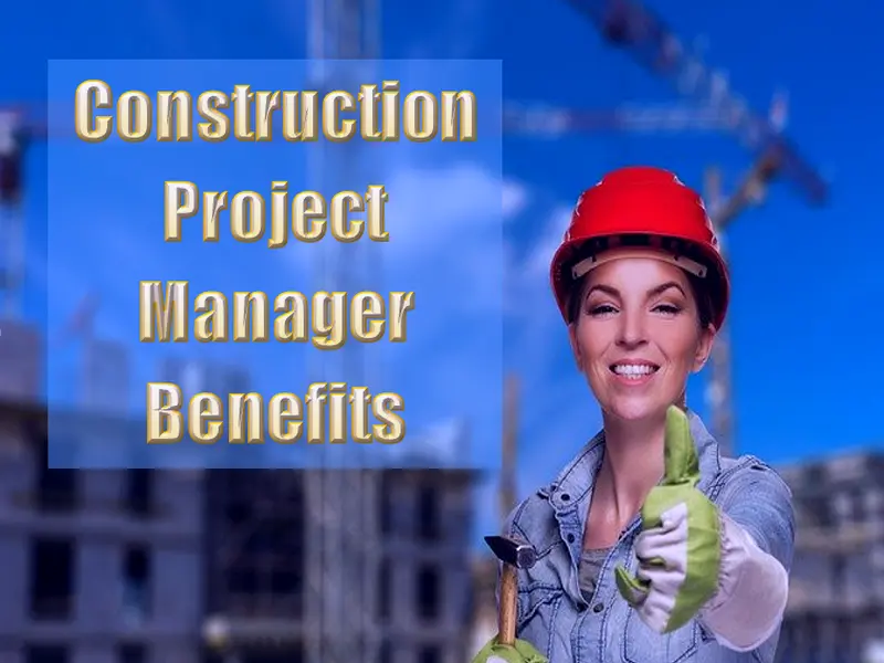 3 Benefits To Hire A Construction Project Manager