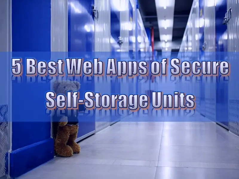 5 Best Web Apps of Secure Self-Storage Units