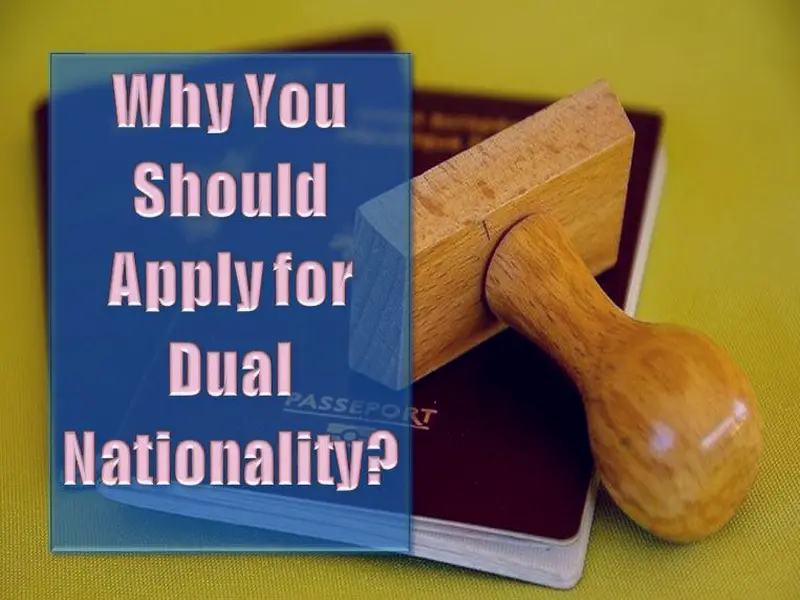 Benefits Of Dual Nationality - Why You Should Apply for Dual Nationality