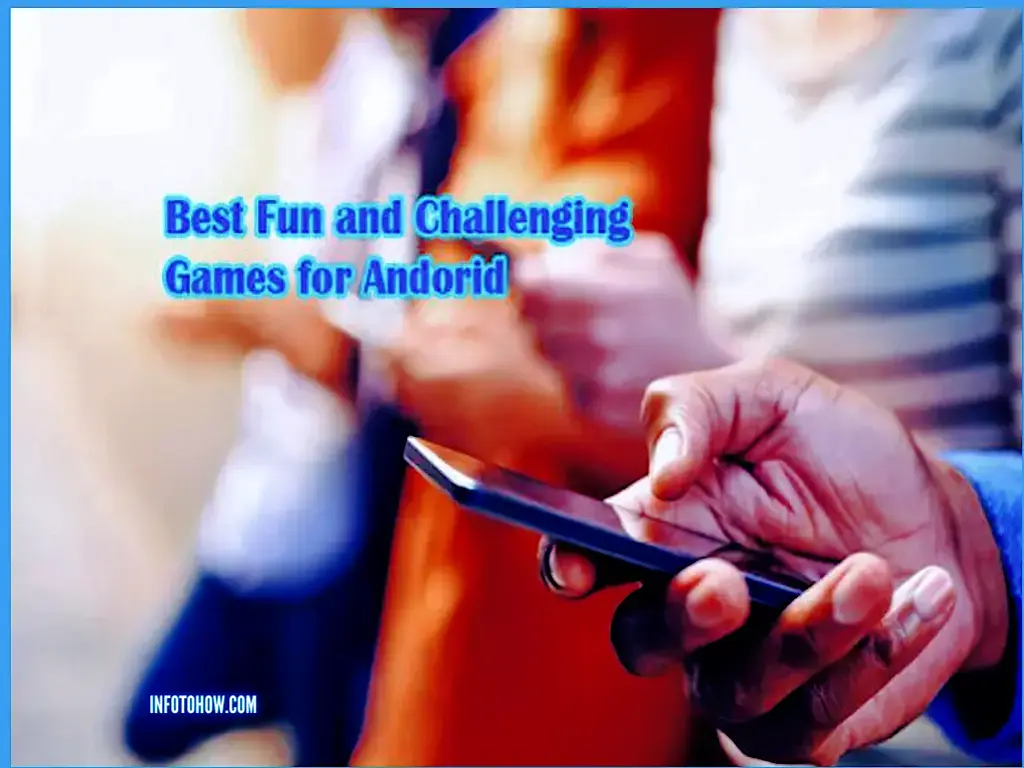 Best Fun And Challenging Games For Android