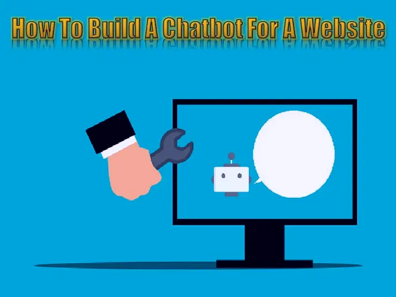 How To Build A Chatbot For A Website