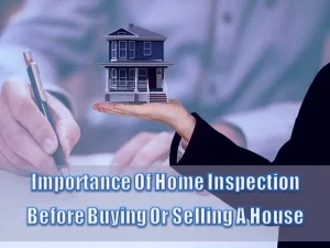 Importance Of Home Inspection Before Buying Or Selling A House