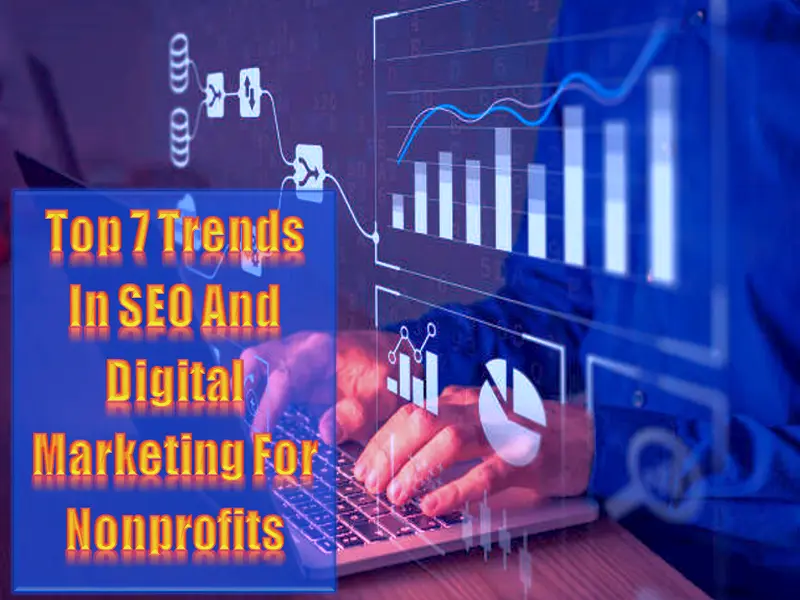 Top 7 Trends In SEO And Digital Marketing For Nonprofits