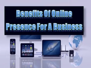 Benefits Of Online Presence For A Business And Your Virtual Office