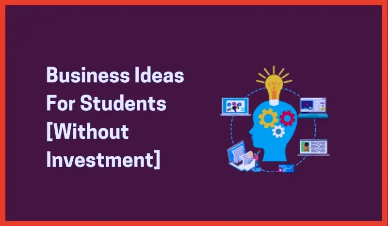 Business Ideas For Students Without Investment 2022 1