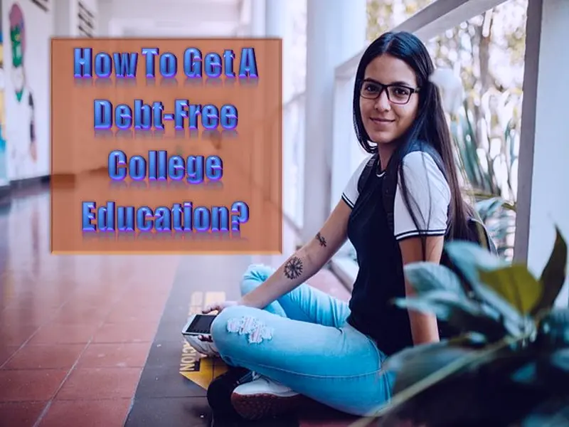How To Get A Debt-Free College Education