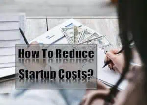 Read more about the article How To Reduce Startup Costs?