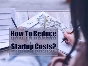 How To Reduce Startup Costs
