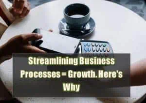 Read more about the article Streamlining Business Processes = Growth. Here’s Why