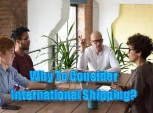 Read more about the article Why You Should Consider International Shipping?