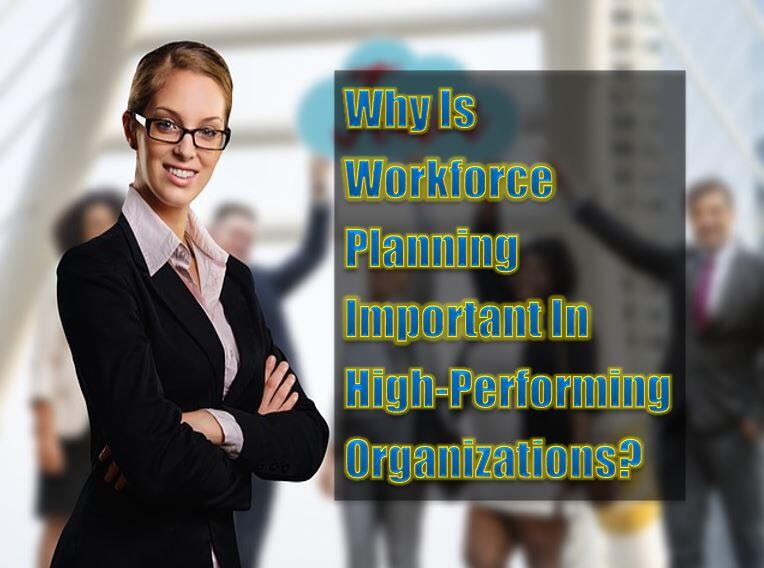 is-workforce-planning-important-in-high-performing-organizations