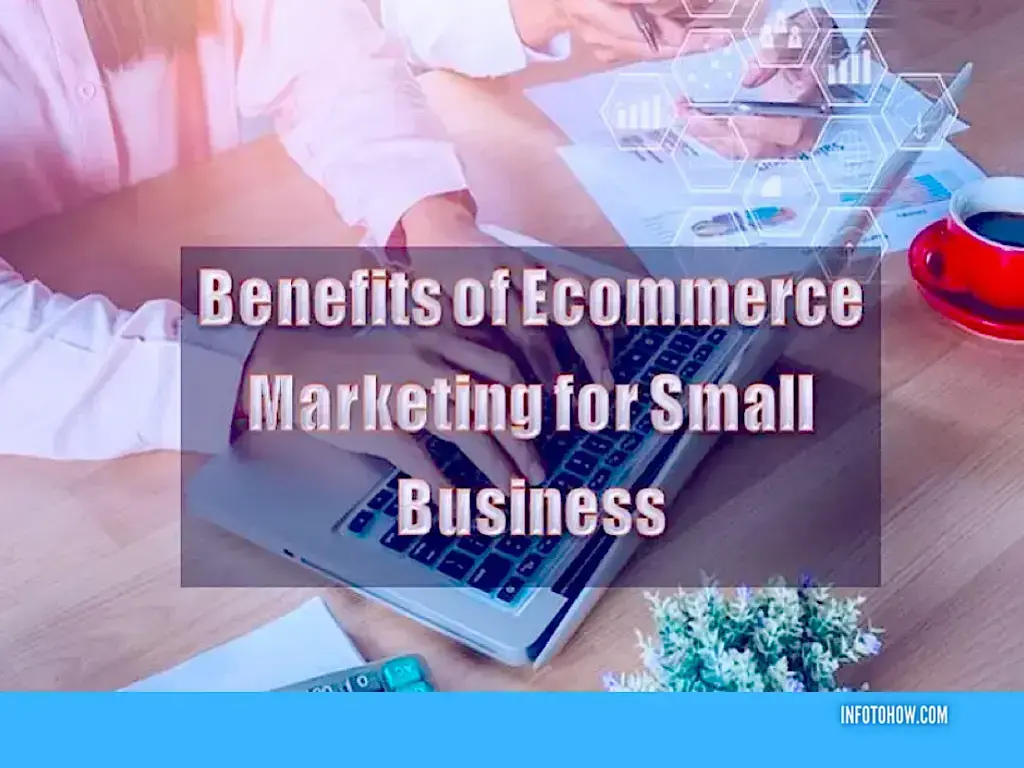 16 Benefits Of eCommerce Marketing For Small Business 3