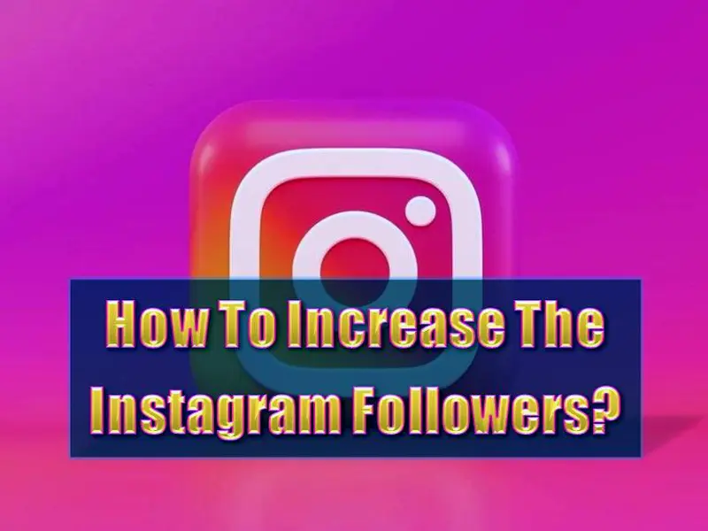 Instagram For Business - How To Increase The Instagram Followers