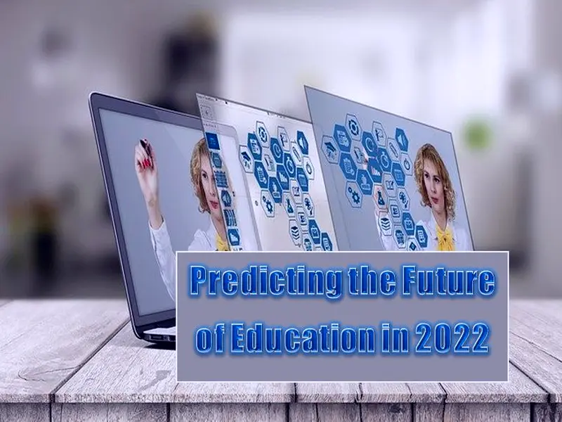 Predicting the Future of Education in 2022